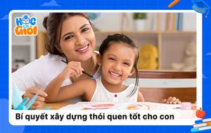 Bí quyết xây dựng thói quen tốt cho con ngay từ nhỏ