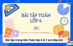 Bộ đề ôn thi và bài tập toán lớp 4 kì 1 kèm đáp án chi tiết 