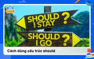 Cách dùng cấu trúc should trong Tiếng Anh kèm bài tập cụ thể