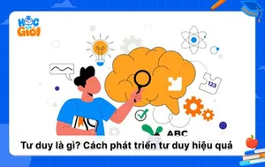 Tư duy là gì? bản chất và cách phát triển tư duy hiệu quả