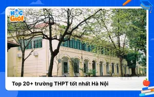 20+ trường THPT ở Hà Nội có chất lượng đào tạo tốt nhất 2025