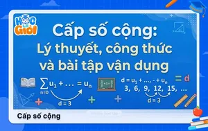 Cấp số cộng: Lý thuyết, công thức và bài tập vận dụng 