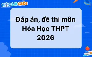 Đáp án, đề thi môn Hóa học THPT 2026