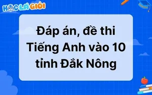 Đáp án, đề thi Tiếng Anh vào 10 tỉnh Đắk Nông 2025
