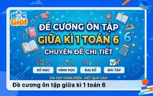 Đề cương ôn tập giữa kì 1 Toán 6 chuyên đề chi tiết