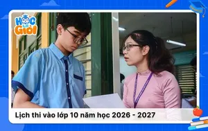 Lịch thi vào lớp 10 năm học 2026 - 2027 của 34 tỉnh thành