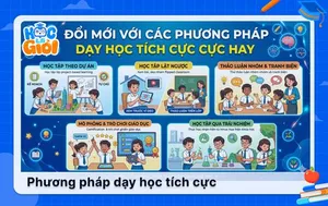 Đổi mới với các phương pháp dạy học tích cực cực hay