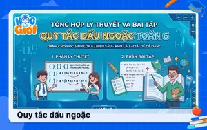 Tổng hợp lý thuyết và bài tập quy tắc dấu ngoặc Toán 6